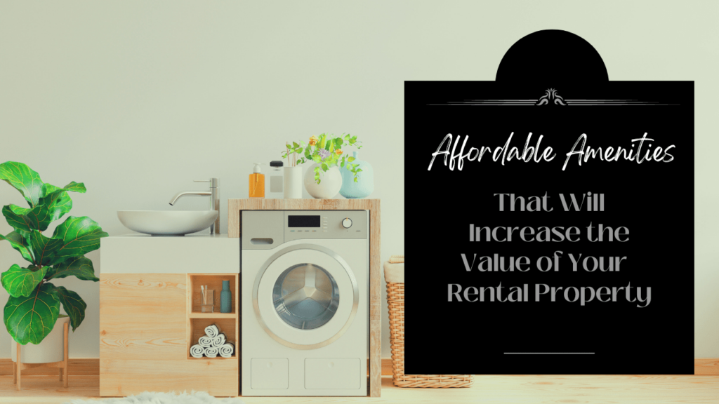 Affordable Amenities That Will Increase the Value of Your Santa Rosa Rental Property - Article Banner