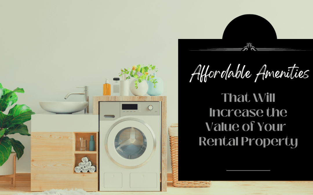 Affordable Amenities That Will Increase the Value of Your Santa Rosa Rental Property