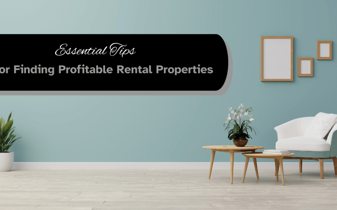 Essential Tips for Finding Profitable Rental Properties in Santa Rosa