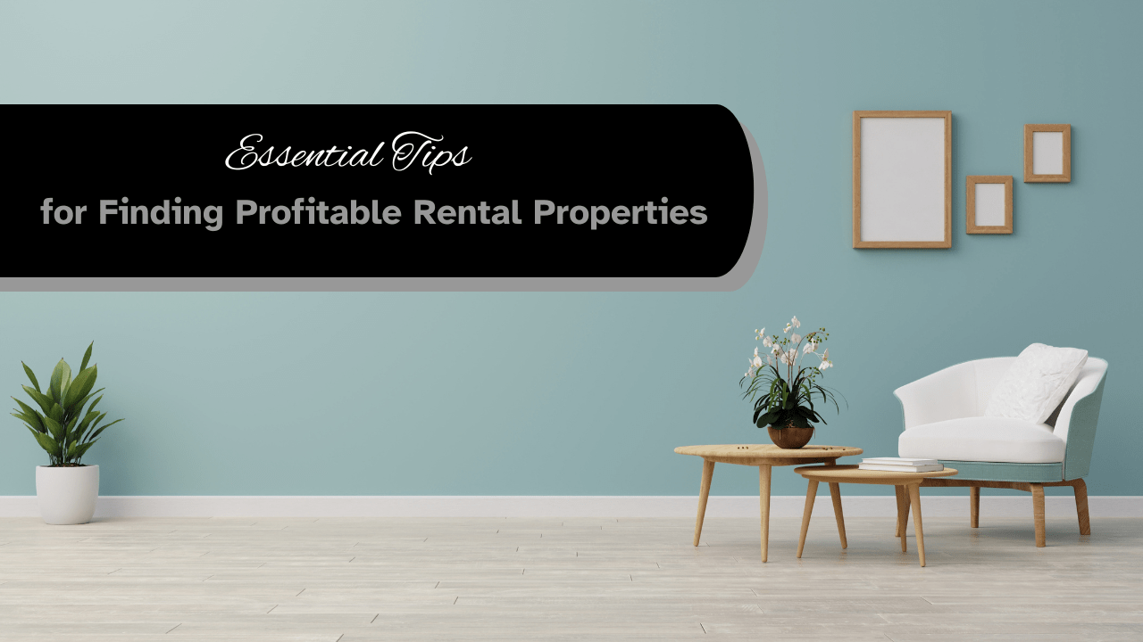Essential Tips for Finding Profitable Rental Properties in Santa Rosa
