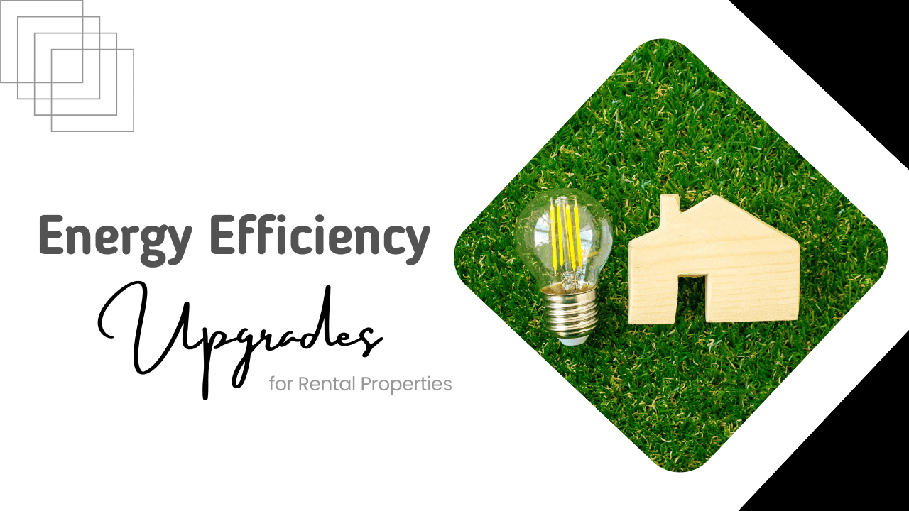 Energy Efficiency Upgrades for Santa Rosa Rental Properties: Benefits and Incentives