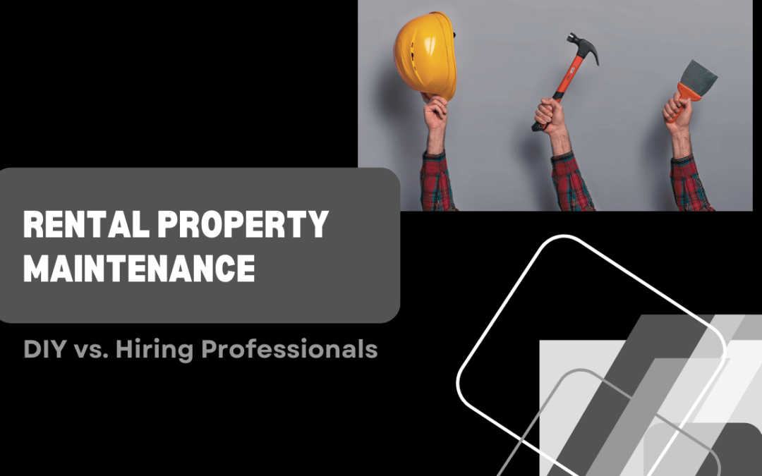Santa Rosa Rental Property Maintenance: DIY vs. Hiring Professionals