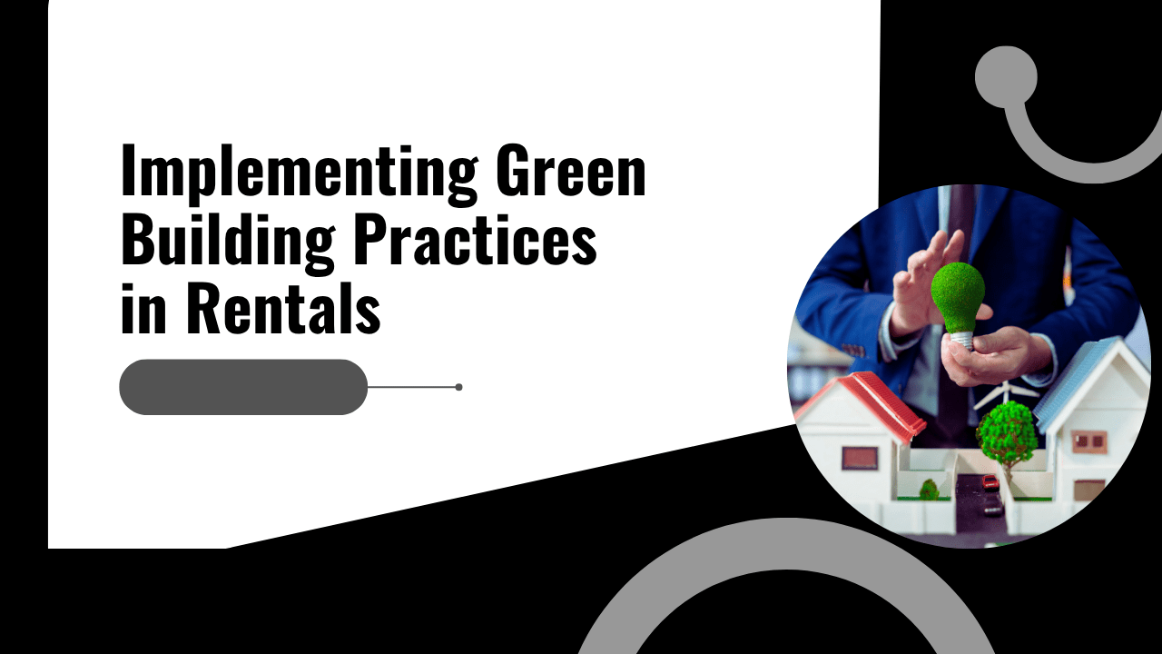 Implementing Green Building Practices in Santa Rosa Rentals