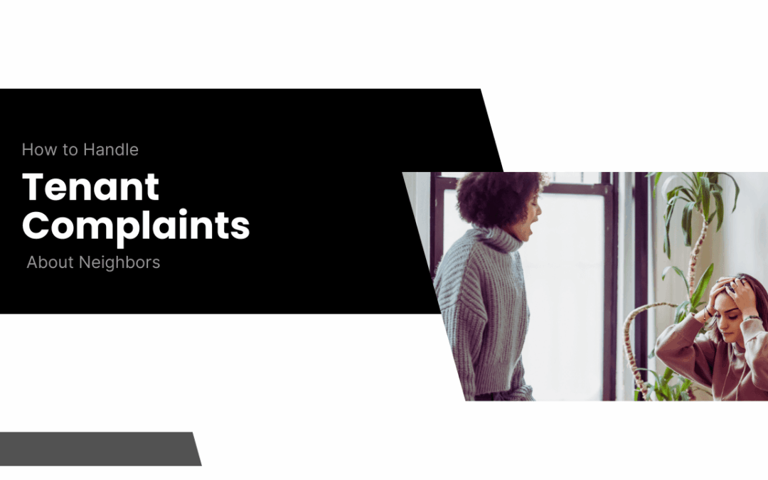 How to Handle Tenant Complaints About Neighbors in Santa Rosa
