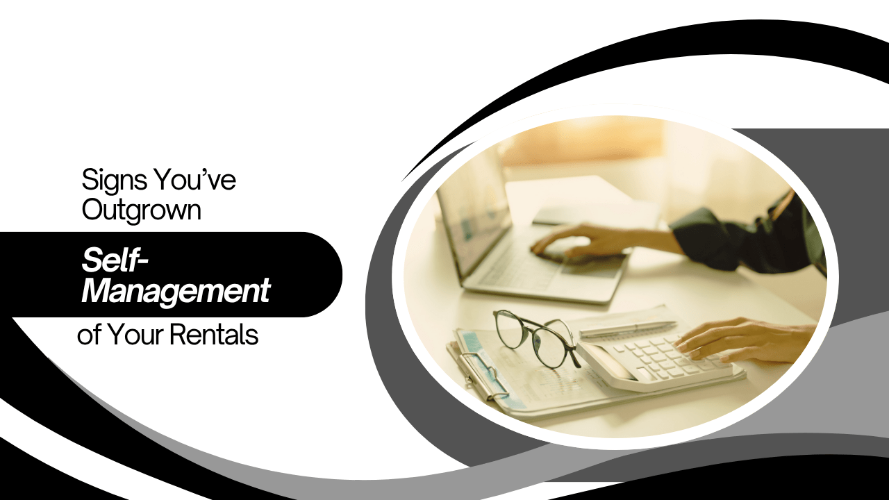 Signs You’ve Outgrown Self-Management of Your Santa Rosa Rentals