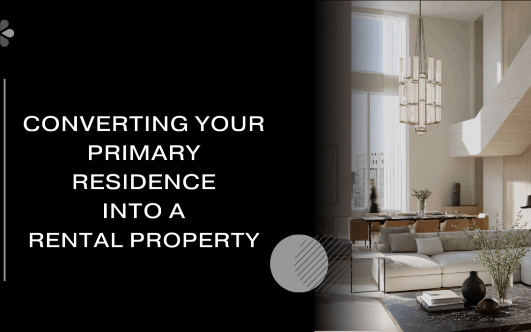 Converting Your Primary Residence into a Rental Property