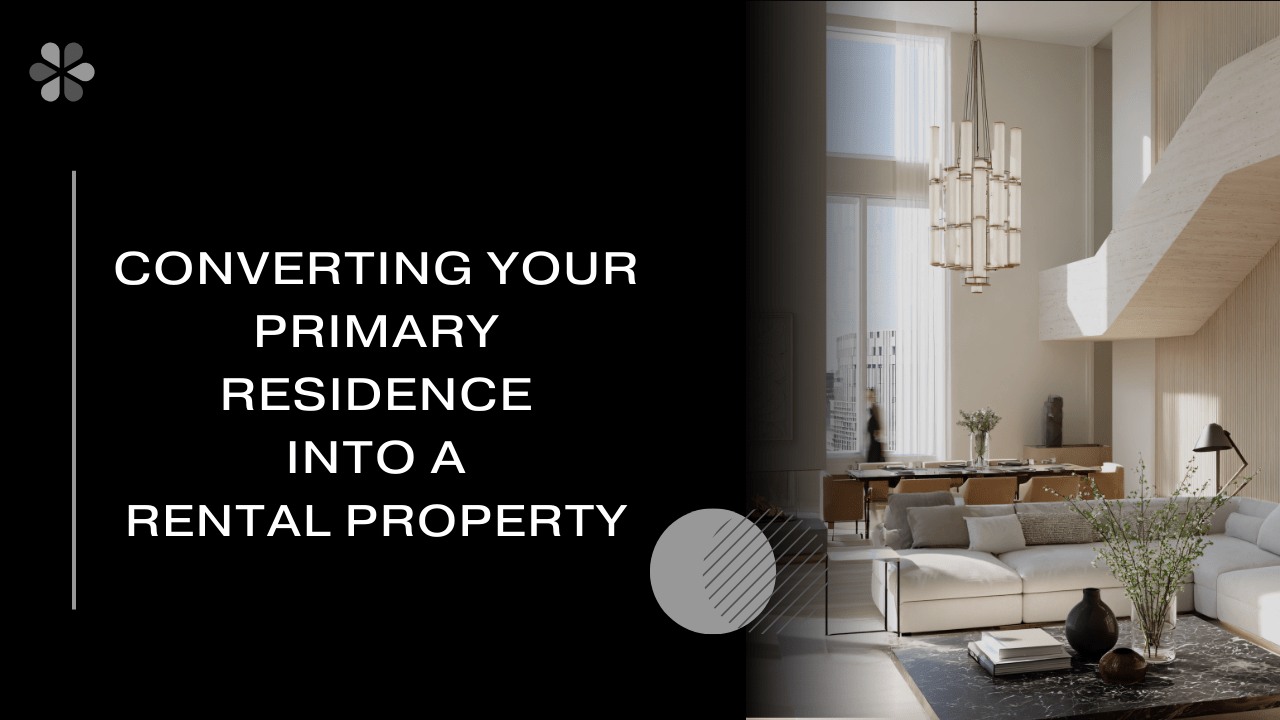 Converting Your Primary Residence into a Rental Property
