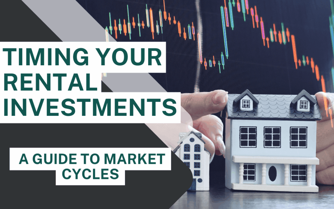 Timing Your Rental Investments: A Guide to Market Cycles