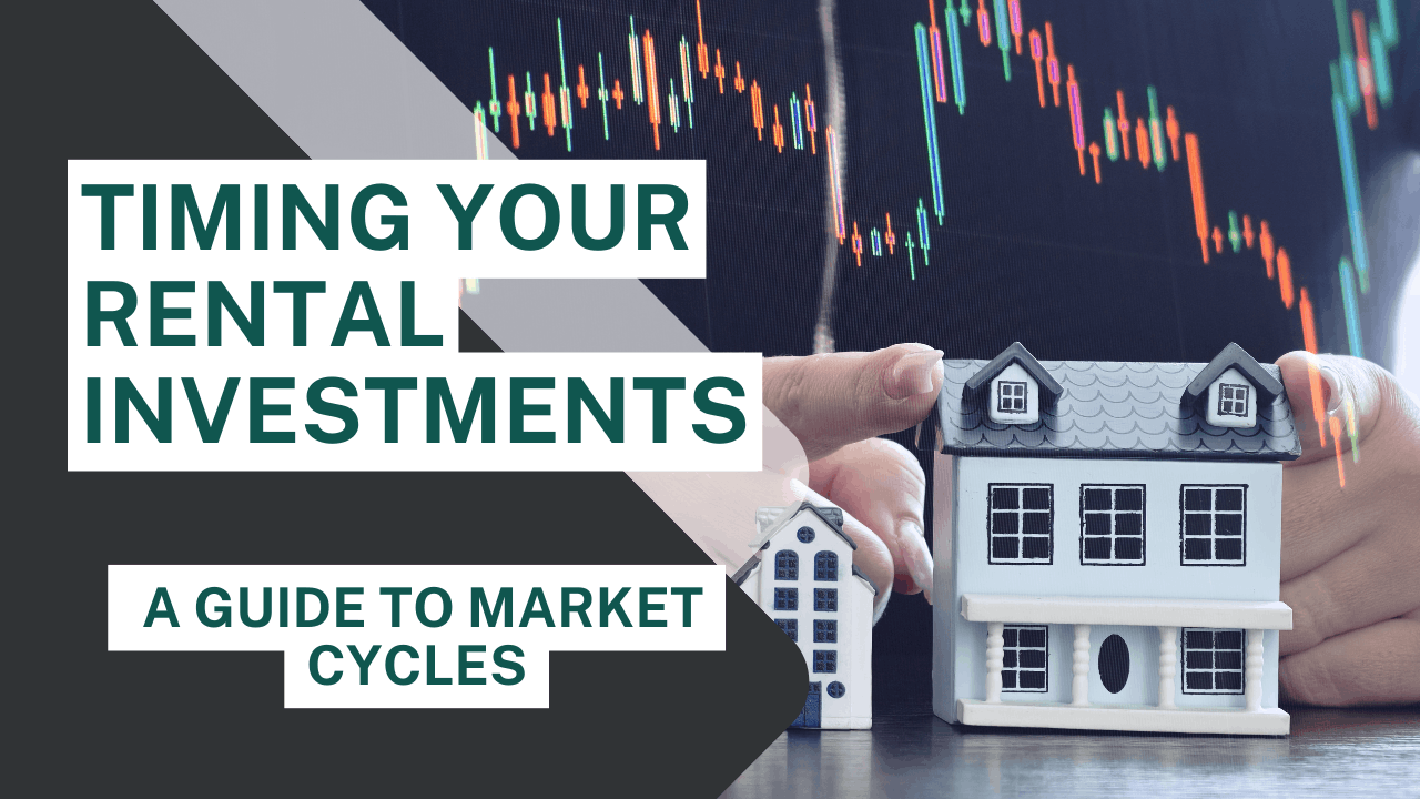Timing Your Rental Investments: A Guide to Market Cycles