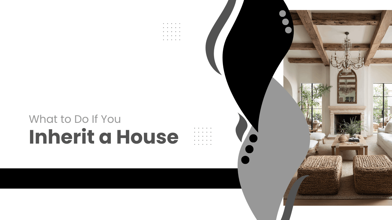 What to Do If You Inherit a House