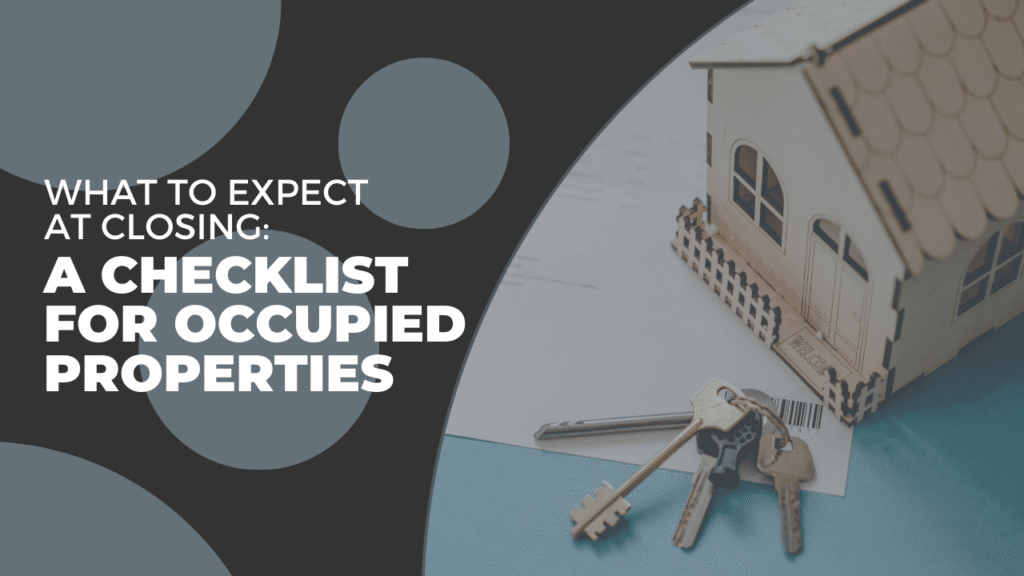 Closing Checklist for Occupied Rental Properties What to Expect at Closing: A Checklist for Occupied Properties - Article Banner