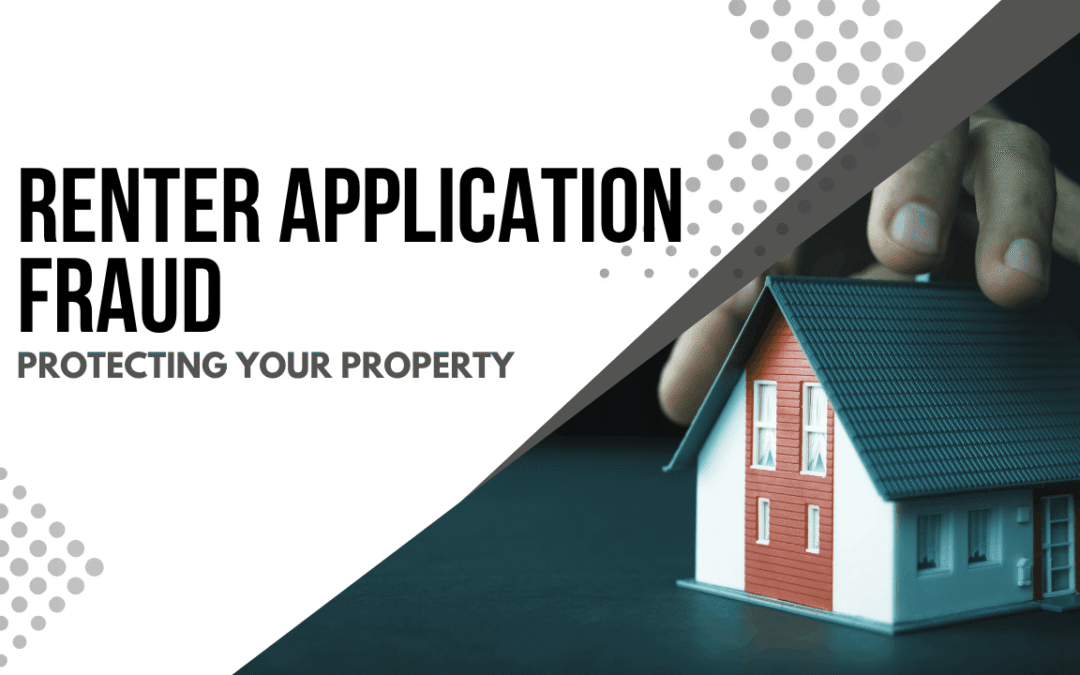 Renter Application Fraud: Protecting Your Property