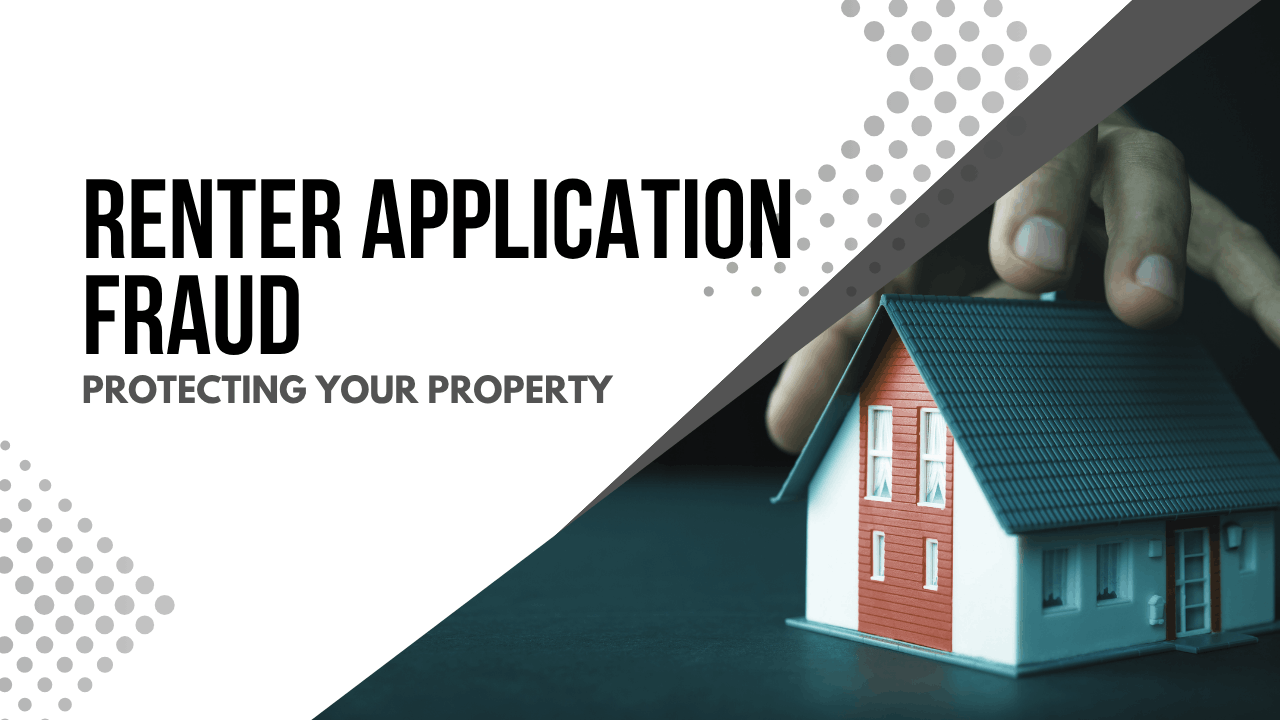 Renter Application Fraud: Protecting Your Property