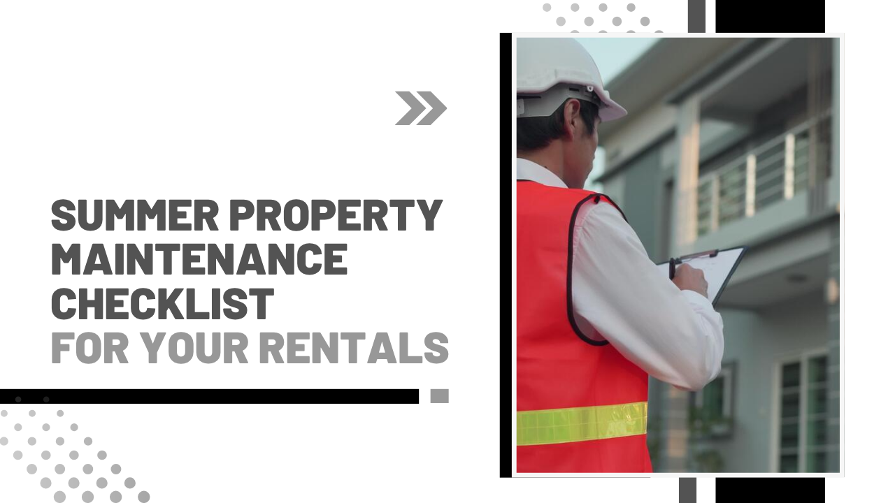 Summer Property Maintenance Checklist for Your Rentals