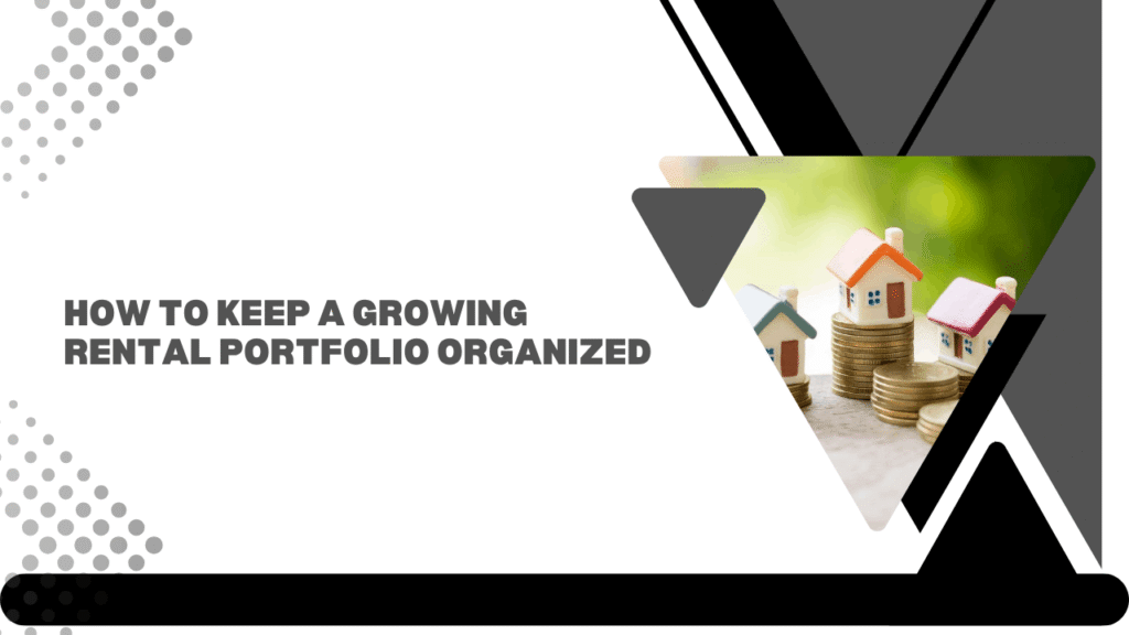 Organizing and Scaling a Rental Property Portfolio How to Keep a Growing Rental Portfolio Organized in Sonoma County - Article Banner