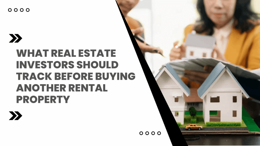 What Real Estate Investors Should Track Before Buying Another Rental Property - Article Banner